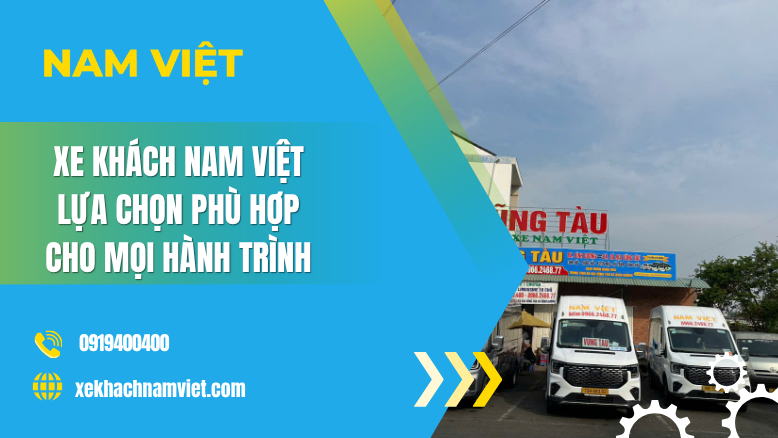 Xe Khách Nam Việt – Lựa Chọn Phù Hợp Cho Mọi Hành Trình